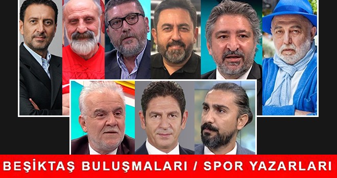 Beşiktaş Buluşmaları! Spor yazarlarının kaleminden haftanın panoraması!