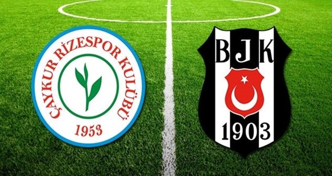 Rizespor - Beşiktaş karşı karşıya!