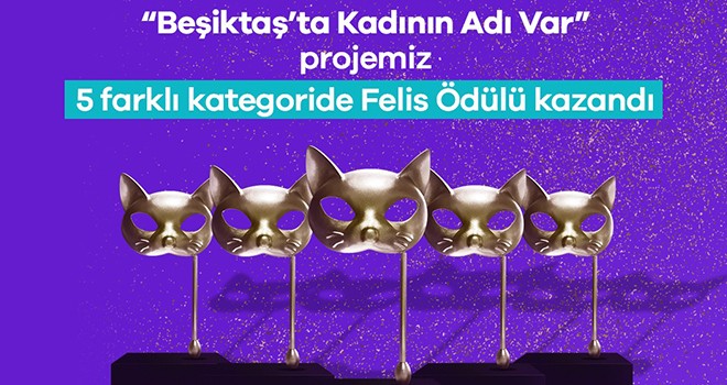Beşiktaş'ta Kadının Adı Var'a Felis'ten 5 ödül