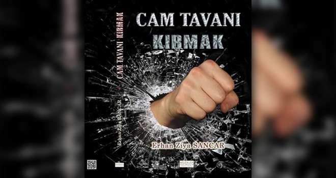 Erhan Ziya Sancar'dan yeni kitap: Cam Tavanı Kırmak