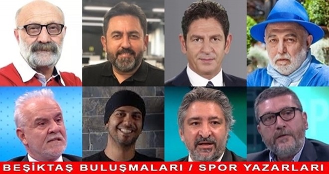 Beşiktaş Buluşmaları! Spor yazarlarının kaleminden haftanın panoraması!