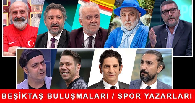 Beşiktaş Buluşmaları! Spor yazarlarının kaleminden haftanın panoraması!
