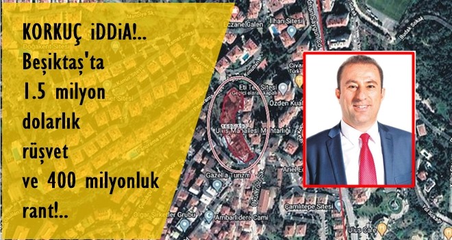 Beşiktaş'ta milyon dolarlık imar rantı ve rüşvet iddiaları baş ağrıtacak!