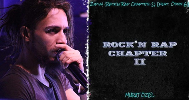 Murat Özel Rock’n Rap Chapters konseptinin 2. Şarkısını yayımladı:  ZIPLA!