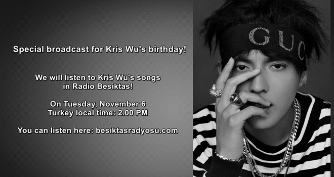 Special broadcast for Kris Wu's birthday in Radio Besiktas!