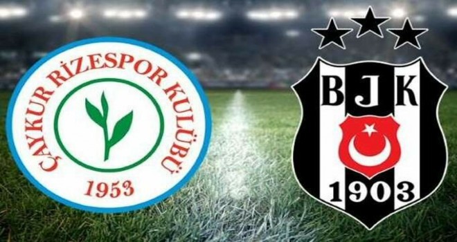 Beşiktaş bugün Rizespor ile karşılaşacak