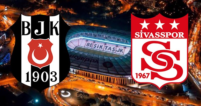 Beşiktaş - Sivasspor karşı karşıya