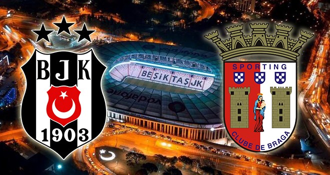 Beşiktaş - Braga karşı karşıya