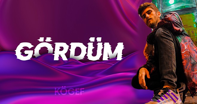 KÖGEF yeni teklisi Gördüm ile karşınızda