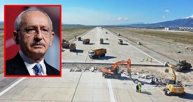 Kılıçdaroğlu: Kapanan Hatay Havalimanı’nı onarıyoruz