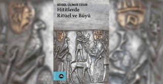 VakıfBank Kültür Yayınları'ndan Hititlerde Ritüel ve Büyü