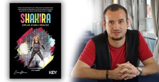 Ercan Akarsu Kolombiya’nın asi kızı Shakira’yı anlattı