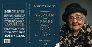 Muazzez İlmiye Çığ’dan Yaşadım Demek İçin Ne Yapmalı?