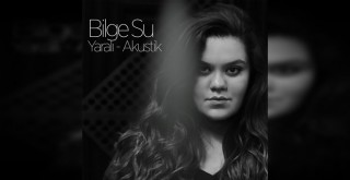 Bilge Su'dan Yaralı'ya akustik versiyon