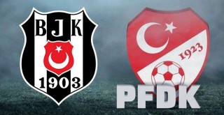 TFF açıkladı! Beşiktaş PFDK'ya sevk edildi