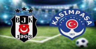 Beşiktaş Kasımpaşa ile mücadele edecek