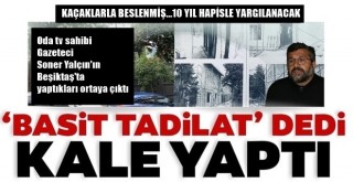 Kaçaklarla beslenmiş! O gazeteci yargılanacak! Oda tv sahibi Soner Yalçın'a Beşiktaş Levent'te ki kaçak villasından dolayı 10 yıl hapis istemi