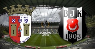 Braga - Beşiktaş karşı karşıya