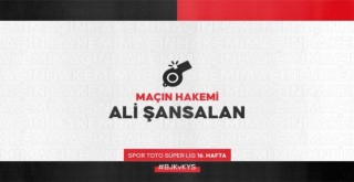 Maçın hakemi Ali Şansalan