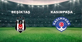 Beşiktaş - Kasımpaşa karşı karşıya! Muhtemel 11’ler