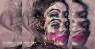 Barış Çapkın’dan duygusal yeni çalışma: Gözlerin mi Kaldı