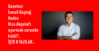 Rıza Akpolat'ı kim neden uyardı