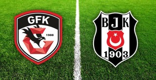 Gaziantep FK - Beşiktaş karşı karşıya! İşte detaylar...