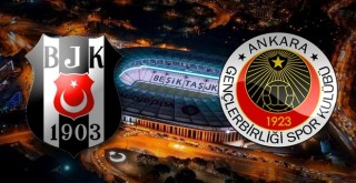 Beşiktaş - Gençlerbirliği karşı karşıya