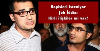 MİT haberi nedeniyle hapisleri istenen o gazetecilerin kirli ilişkileri mi var?
