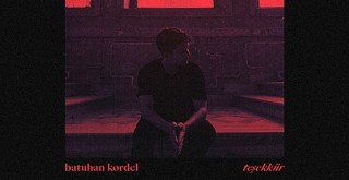 Batuhan Kordel'den yeni şarkı Teşekkür