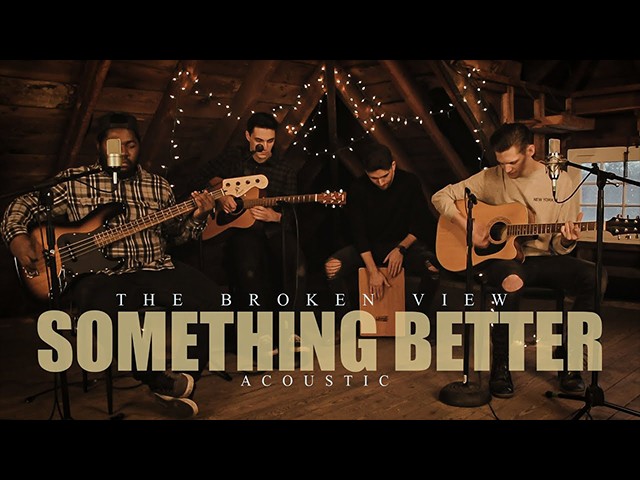 The Broken View - Something Better (Acoustic)