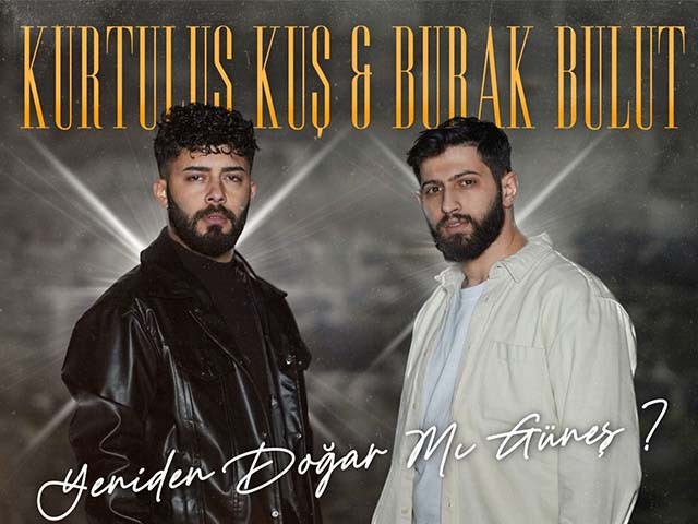 Burak Bulut & Kurtuluş Kuş - Yeniden Doğar Mı Güneş