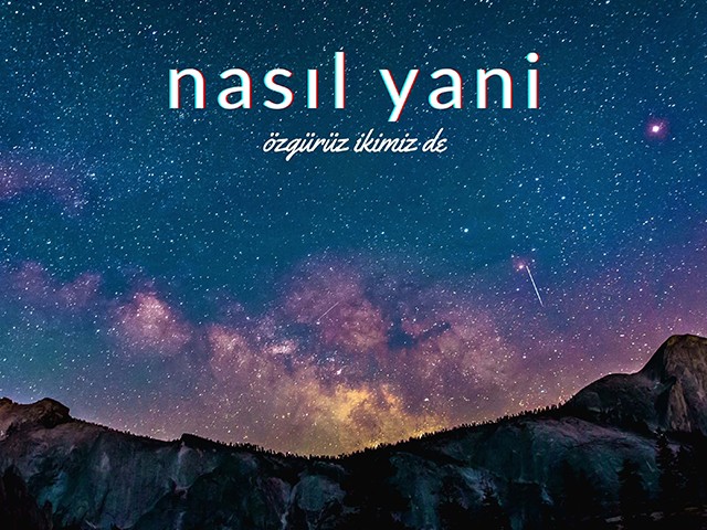 nasıl yani - özgürüz ikimiz de