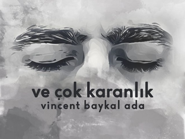 Vincent Baykal Ada - Ve Çok Karanlık