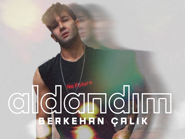 Berkehan Çalık - Aldandım
